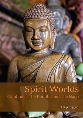 Philip Coggan Talks about Spirit Worlds: Cambodia, The Buddha and the Naga